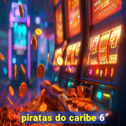 piratas do caribe 6